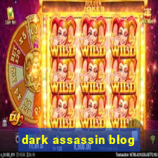 dark assassin blog